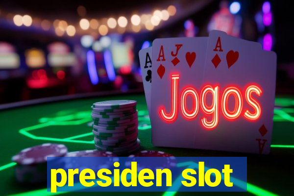 presiden slot