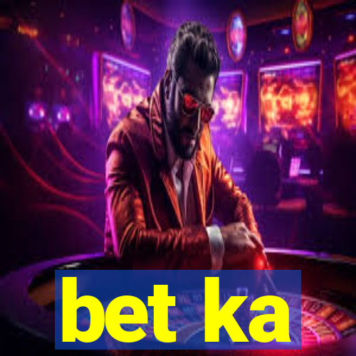 bet ka