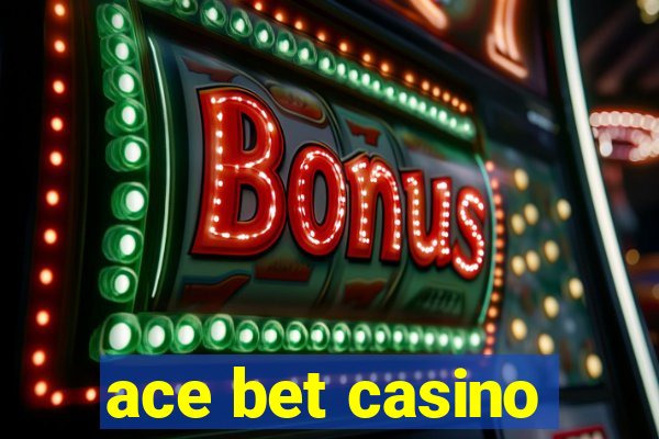 ace bet casino