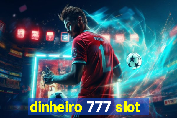 dinheiro 777 slot