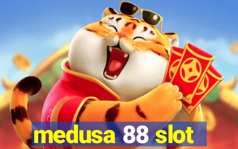 medusa 88 slot