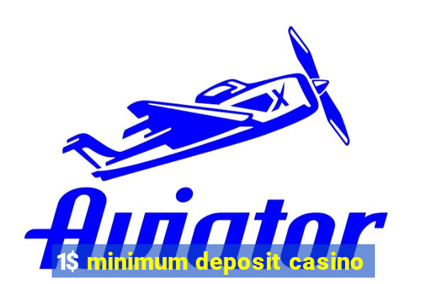 1$ minimum deposit casino