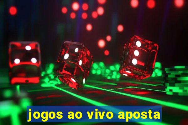 jogos ao vivo aposta