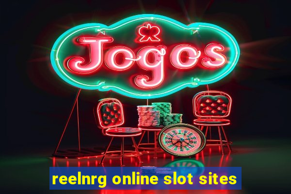 reelnrg online slot sites