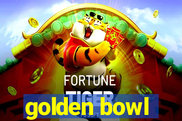 golden bowl