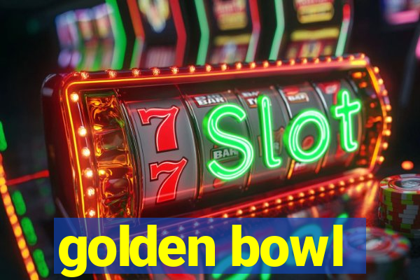 golden bowl