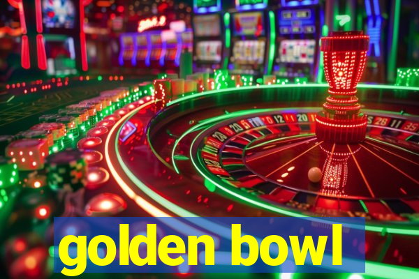 golden bowl