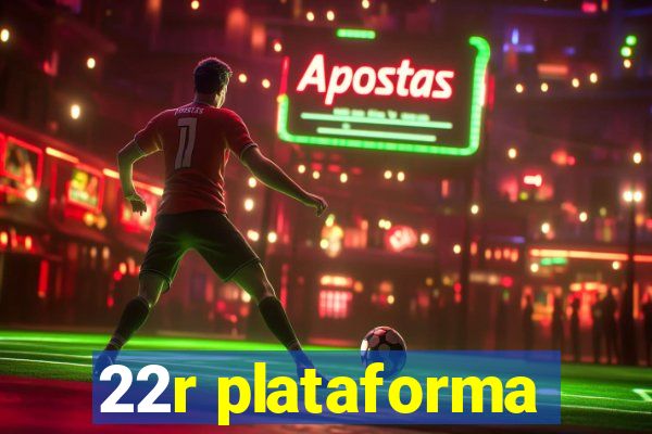 22r plataforma