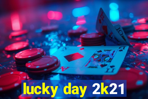 lucky day 2k21