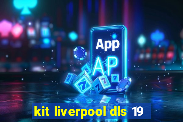 kit liverpool dls 19