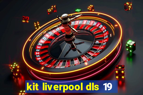 kit liverpool dls 19