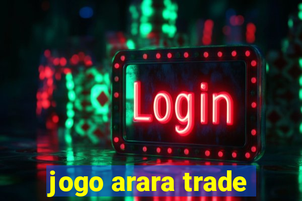 jogo arara trade