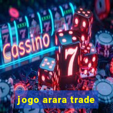 jogo arara trade