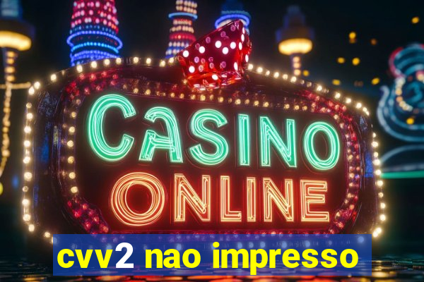 cvv2 nao impresso