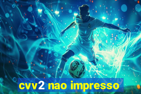 cvv2 nao impresso