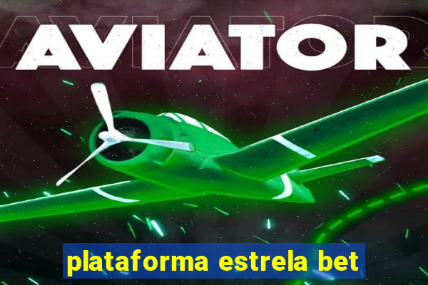 plataforma estrela bet