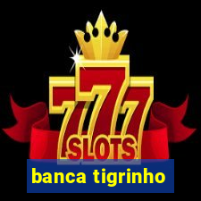 banca tigrinho