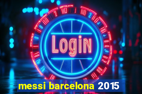 messi barcelona 2015