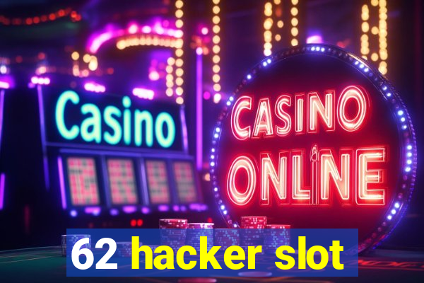 62 hacker slot