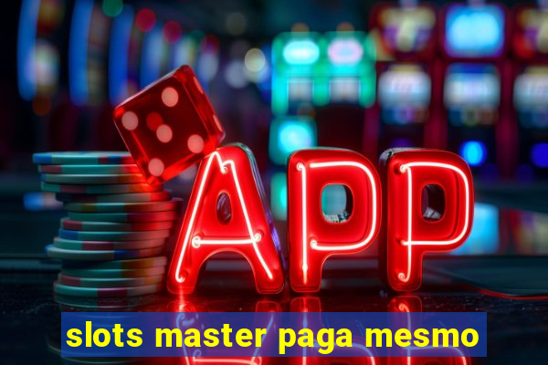 slots master paga mesmo