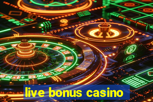 live bonus casino