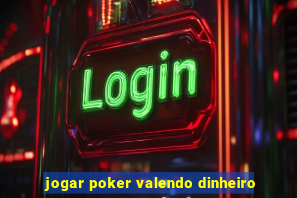 jogar poker valendo dinheiro