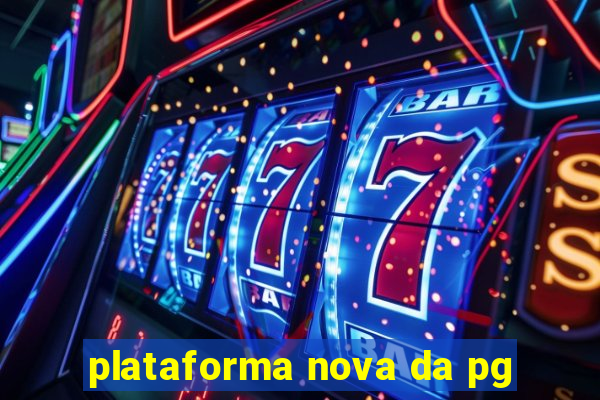 plataforma nova da pg