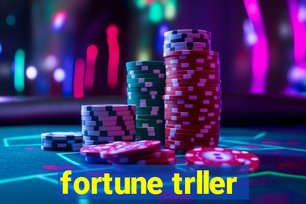 fortune trller