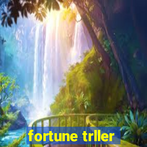 fortune trller