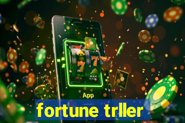 fortune trller