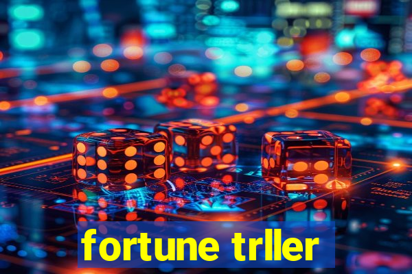 fortune trller