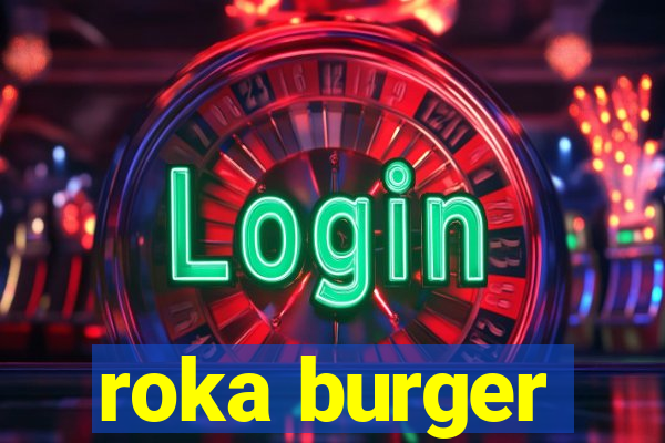 roka burger