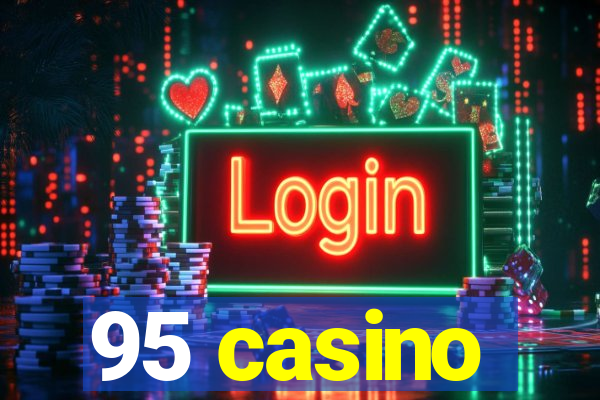 95 casino