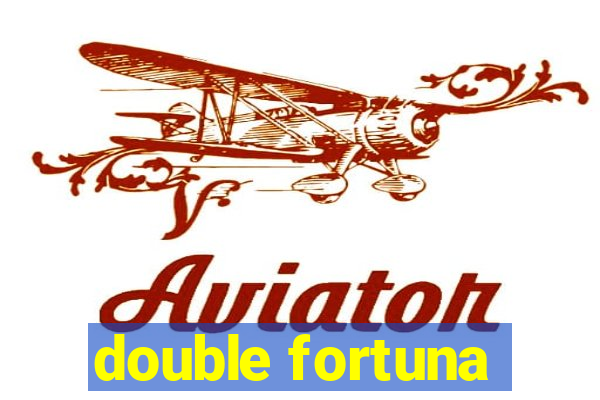 double fortuna