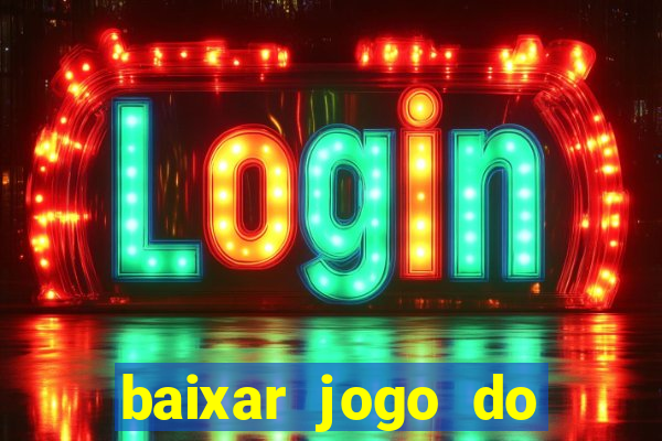 baixar jogo do tigrinho bet