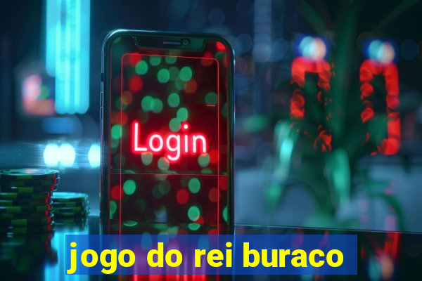 jogo do rei buraco