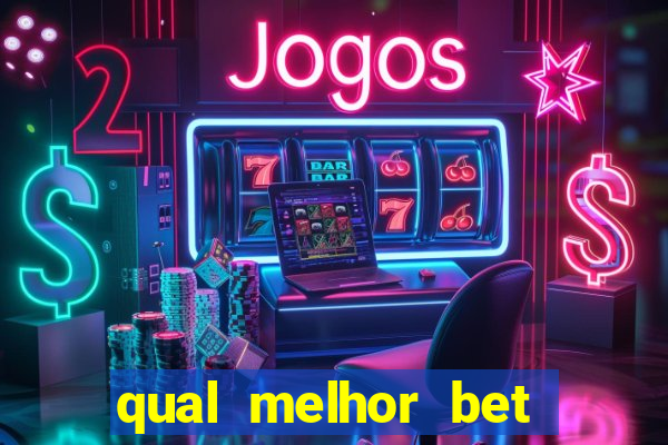 qual melhor bet para jogar