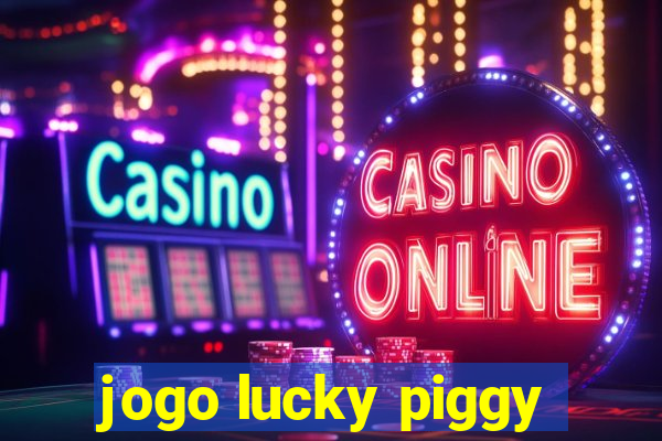 jogo lucky piggy