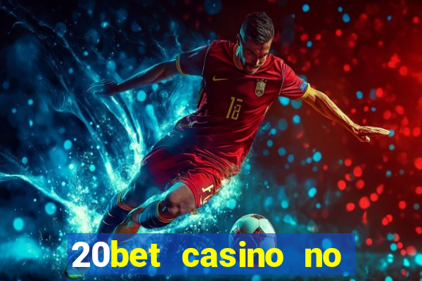 20bet casino no deposit bonus