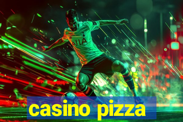 casino pizza