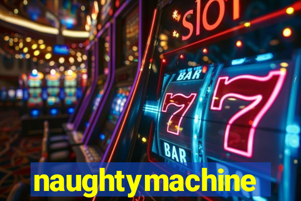 naughtymachine