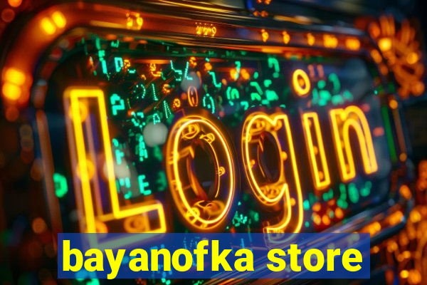 bayanofka store