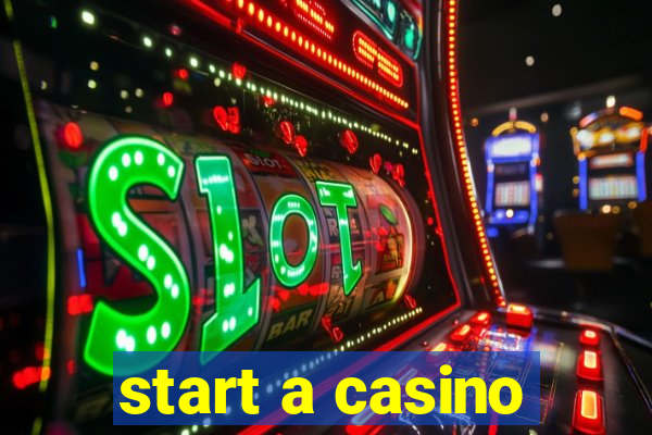 start a casino