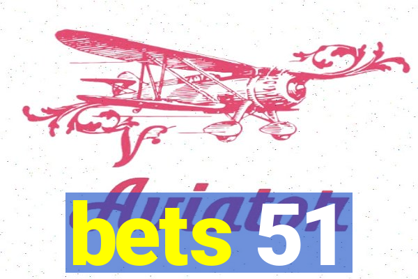 bets 51