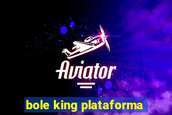 bole king plataforma