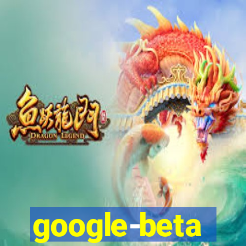 google-beta