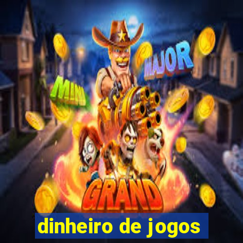 dinheiro de jogos