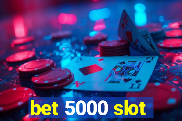 bet 5000 slot