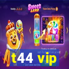 t44 vip