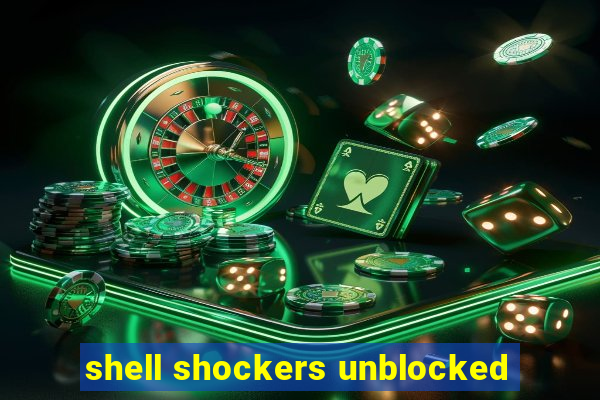 shell shockers unblocked